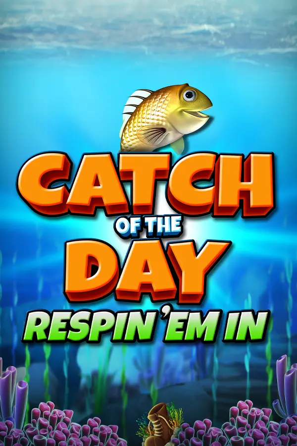 Catch of the Day Respin ‘Em In